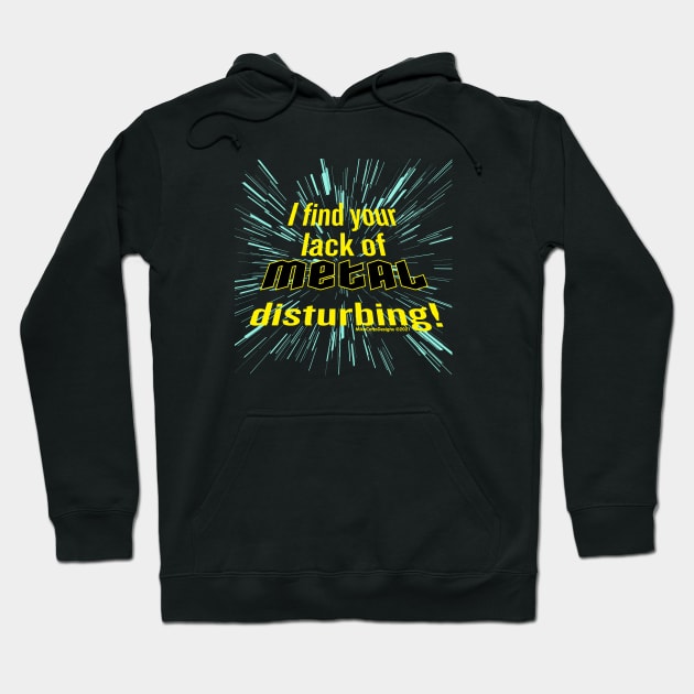 I Find Your Lack of Metal Disturbing! Hoodie by MikeCottoArt